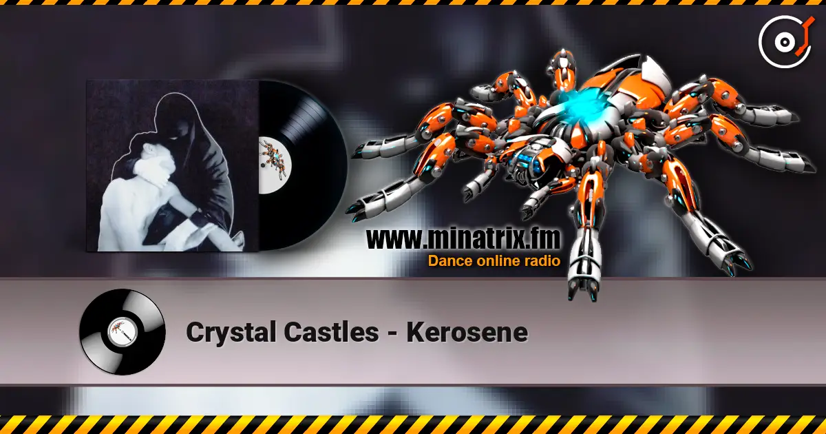 Crystal Castles - Kerosene 高品质在线收听 | Minatrix.FM