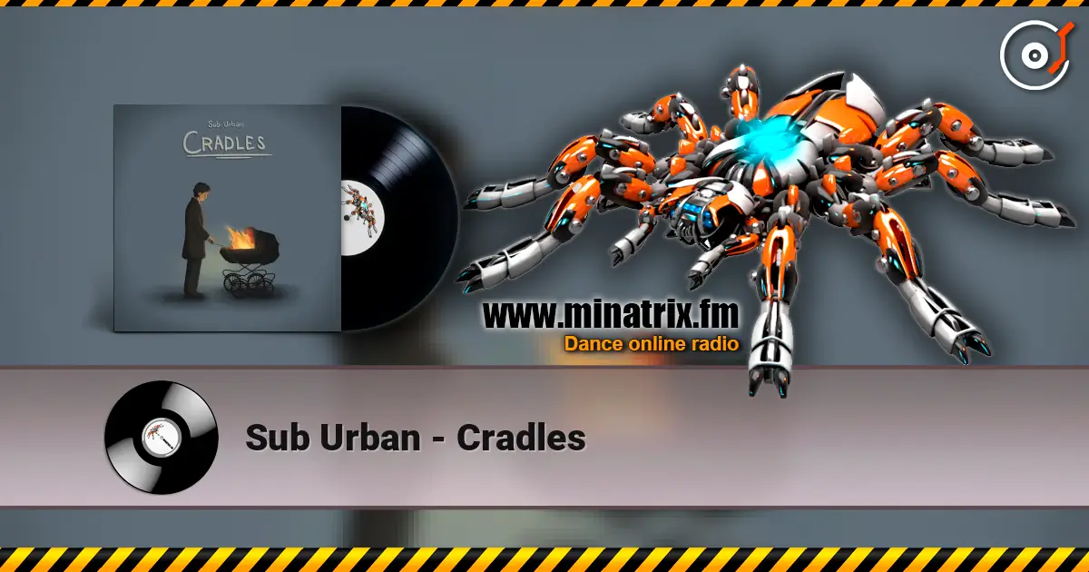 Sub Urban - Cradles 高品质在线收听 | Minatrix.FM