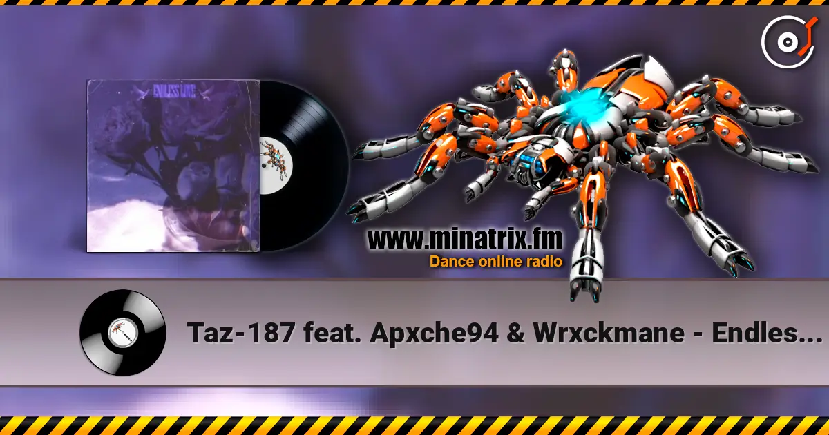 Taz-187 feat. Apxche94 & Wrxckmane - Endless Love 高品质在线收听 | Minatrix.FM