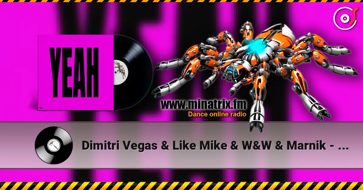 Dimitri Vegas & Like Mike & W&W & Marnik - YEAH 高品质在线收听 | Minatrix.FM