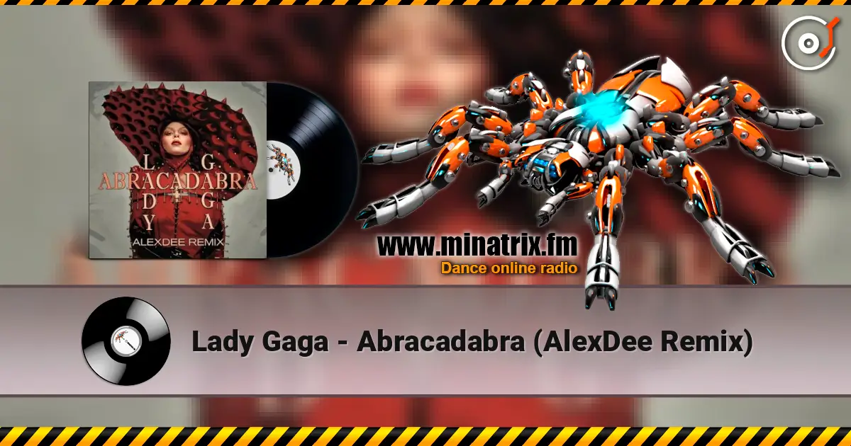 Lady Gaga - Abracadabra (AlexDee Remix) 高品质在线收听 | Minatrix.FM