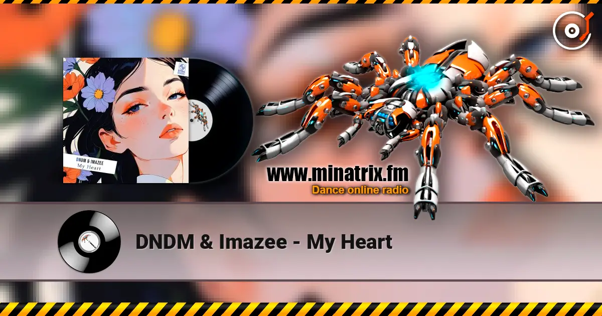 DNDM & Imazee - My Heart 高品质在线收听 | Minatrix.FM
