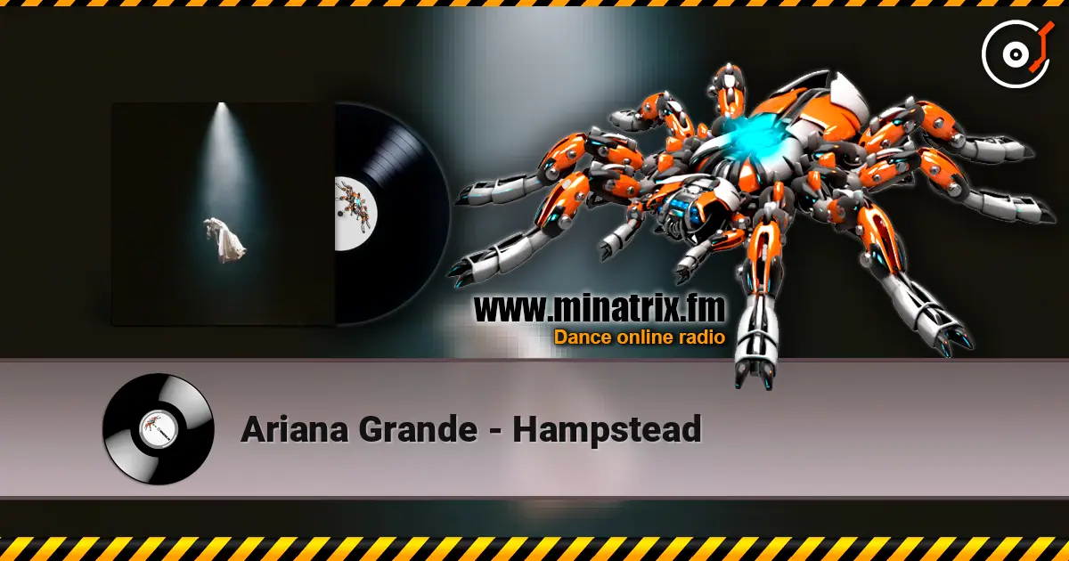Ariana Grande - Hampstead 高品质在线收听 | Minatrix.FM