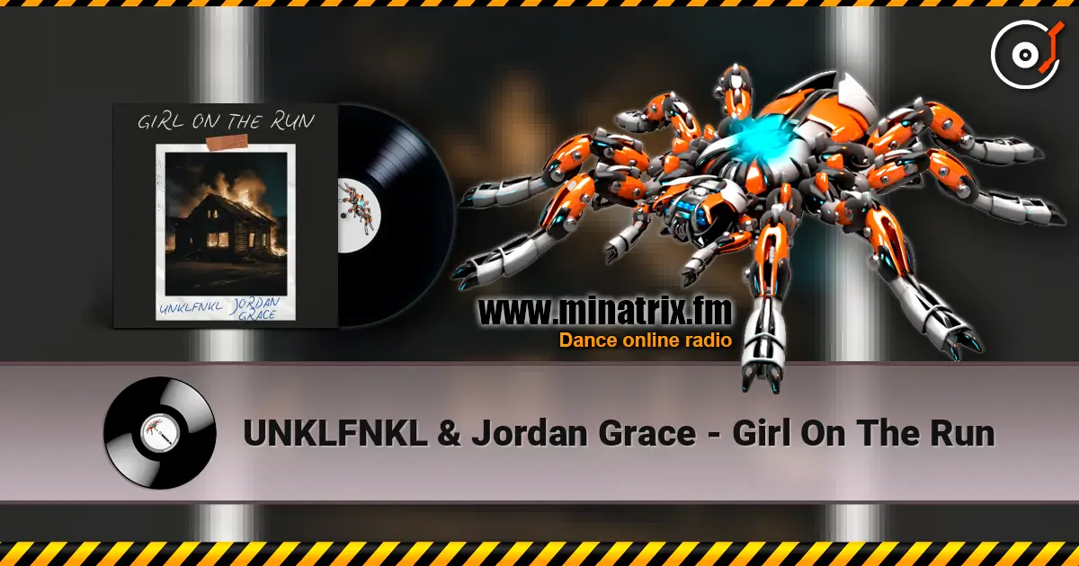 UNKLFNKL & Jordan Grace - Girl On The Run 高品质在线收听 | Minatrix.FM