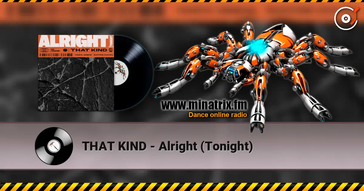 THAT KIND - Alright (Tonight) 高品质在线收听 | Minatrix.FM