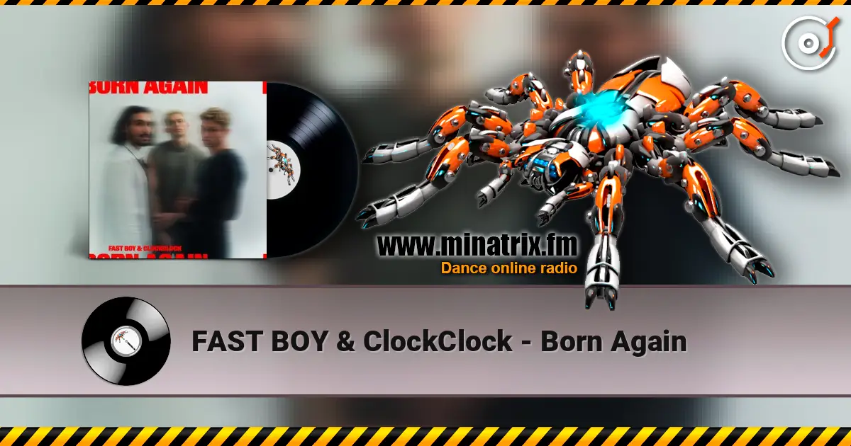 FAST BOY & ClockClock - Born Again 高品质在线收听 | Minatrix.FM