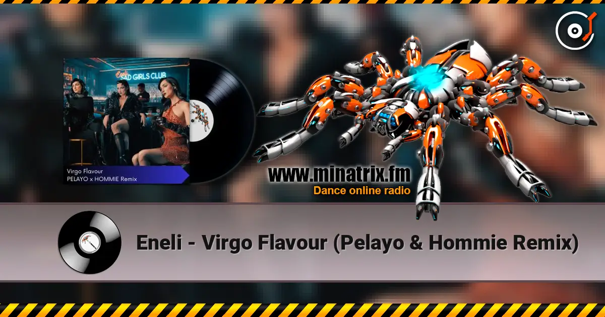 Eneli - Virgo Flavour (Pelayo & Hommie Remix) 高品质在线收听 | Minatrix.FM