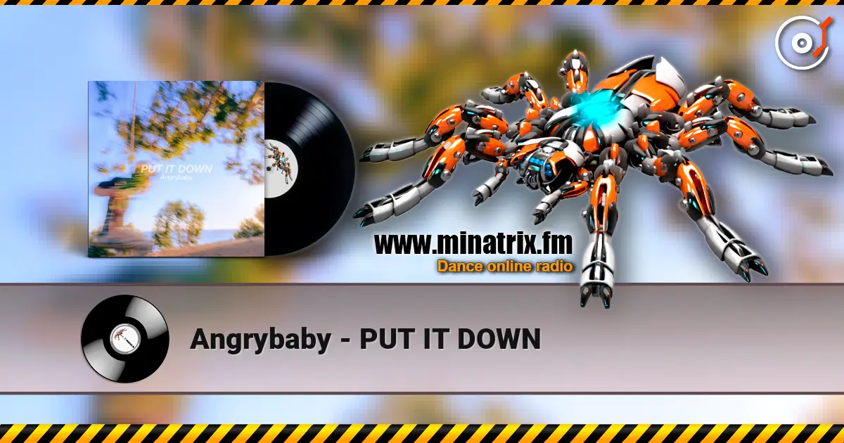 Angrybaby - PUT IT DOWN 高品质在线收听 | Minatrix.FM