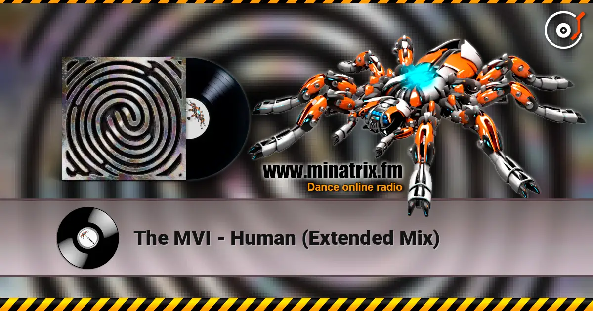The MVI - Human (Extended Mix) 高品质在线收听 | Minatrix.FM