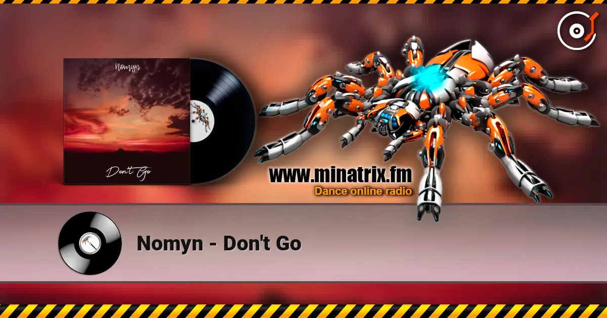 Nomyn - Don't Go 高品质在线收听 | Minatrix.FM