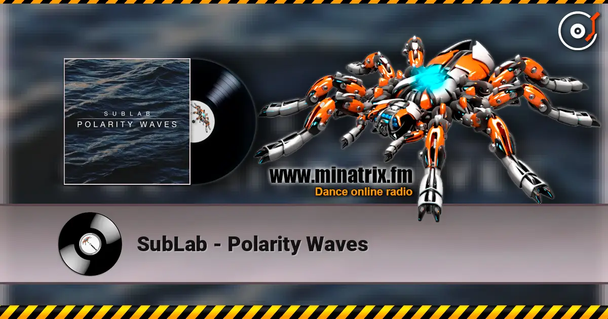 SubLab - Polarity Waves 高品质在线收听 | Minatrix.FM
