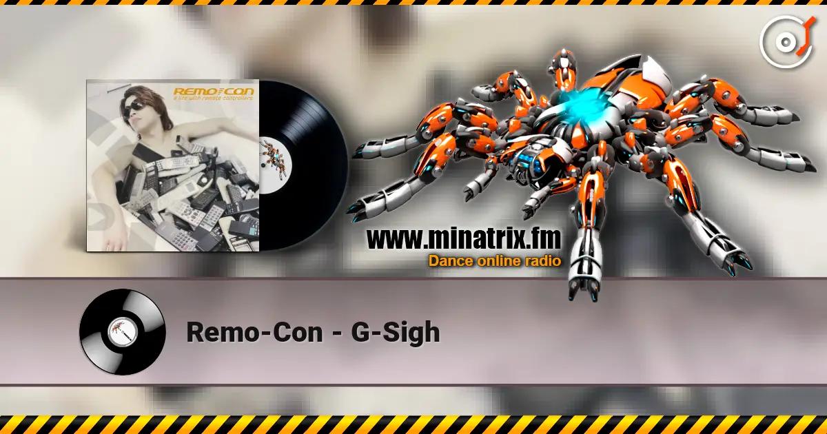 Remo-Con - G-Sigh 高品质在线收听 | Minatrix.FM