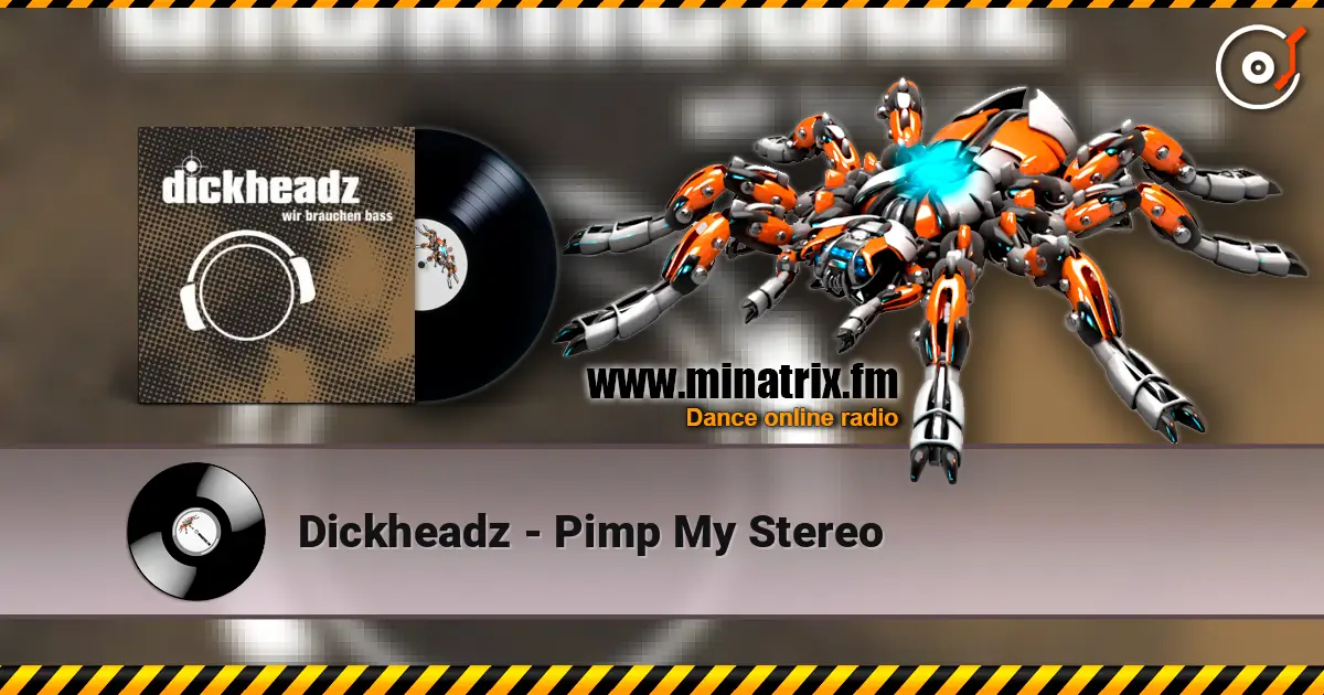 Dickheadz - Pimp My Stereo 高品质在线收听 | Minatrix.FM