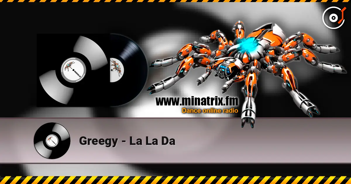 Greegy - La La Da 高品质在线收听 | Minatrix.FM
