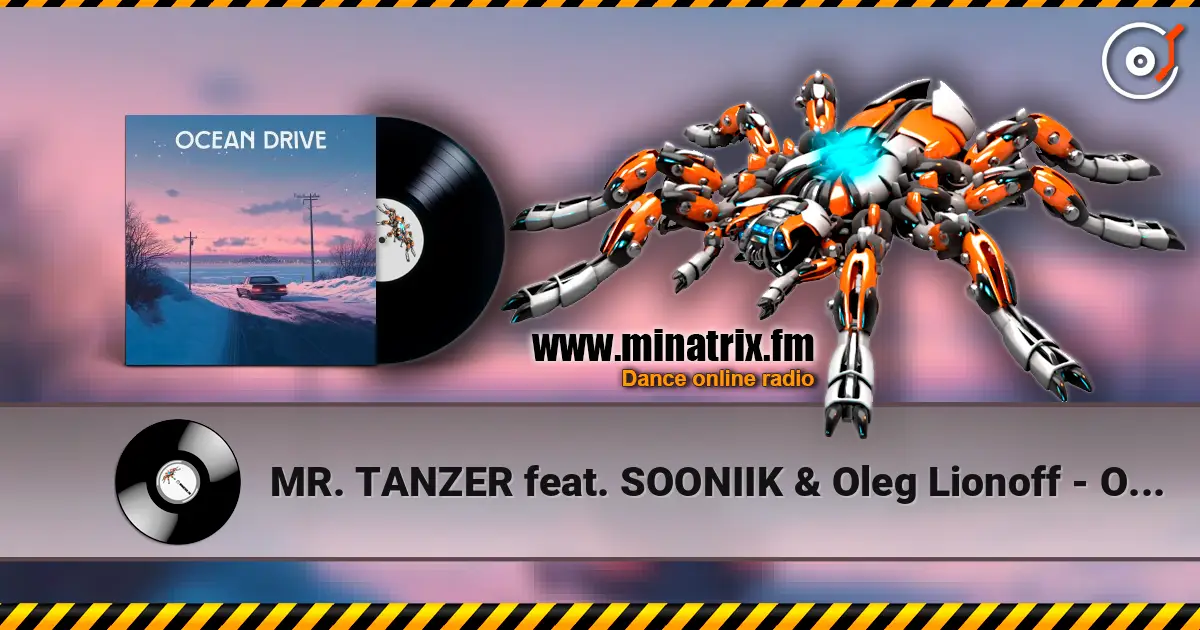 MR. TANZER feat. SOONIIK & Oleg Lionoff - Ocean Drive 高品质在线收听 | Minatrix.FM