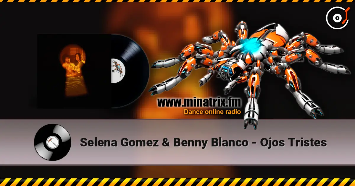 Selena Gomez & Benny Blanco - Ojos Tristes 高品质在线收听 | Minatrix.FM