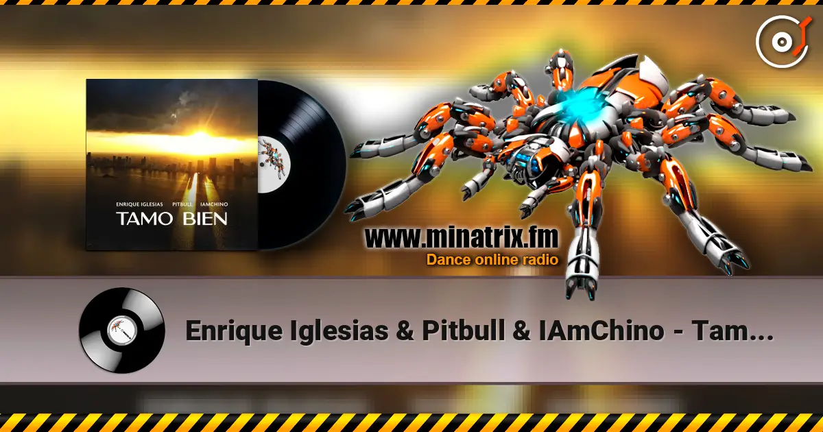 Enrique Iglesias & Pitbull & IAmChino - Tamo Bien 高品质在线收听 | Minatrix.FM