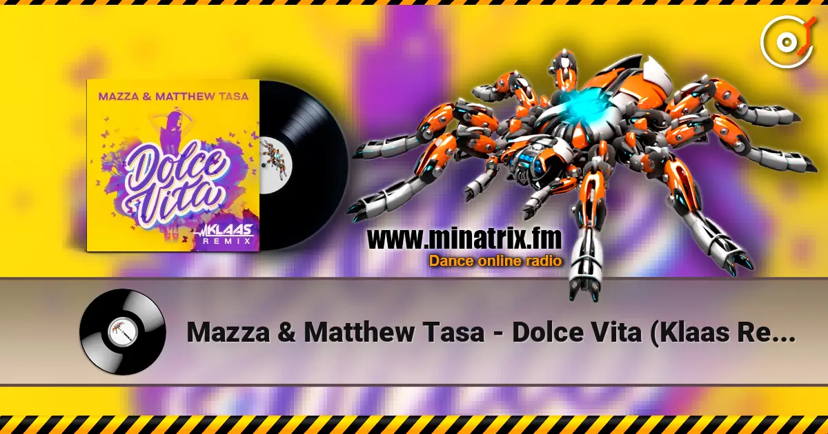 Mazza & Matthew Tasa - Dolce Vita (Klaas Remix) 高品质在线收听 | Minatrix.FM