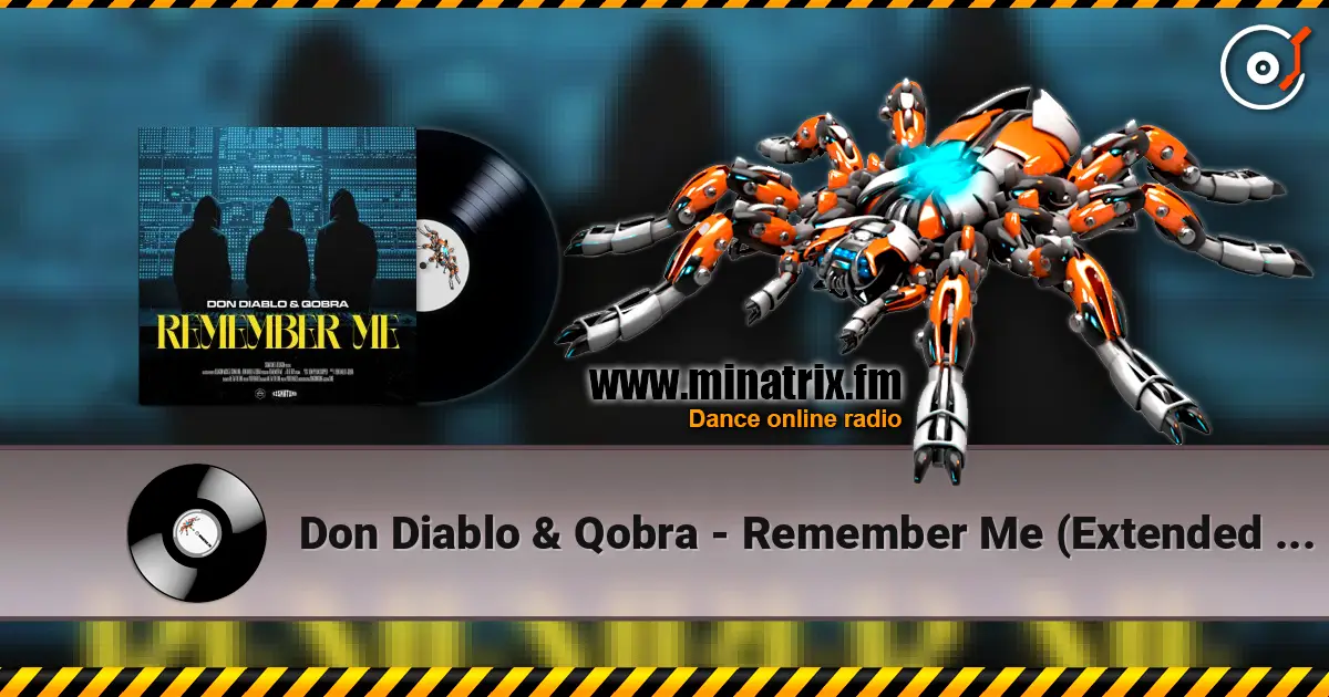 Don Diablo & Qobra - Remember Me (Extended Mix) 高品质在线收听 | Minatrix.FM