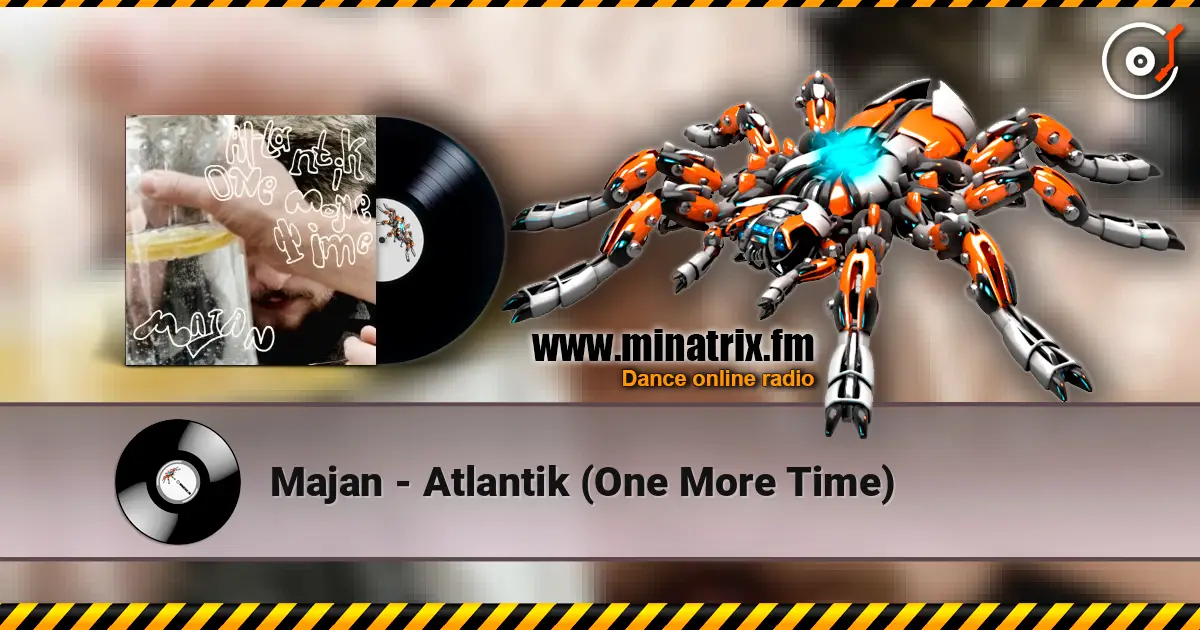 Majan - Atlantik (One More Time) 高品质在线收听 | Minatrix.FM