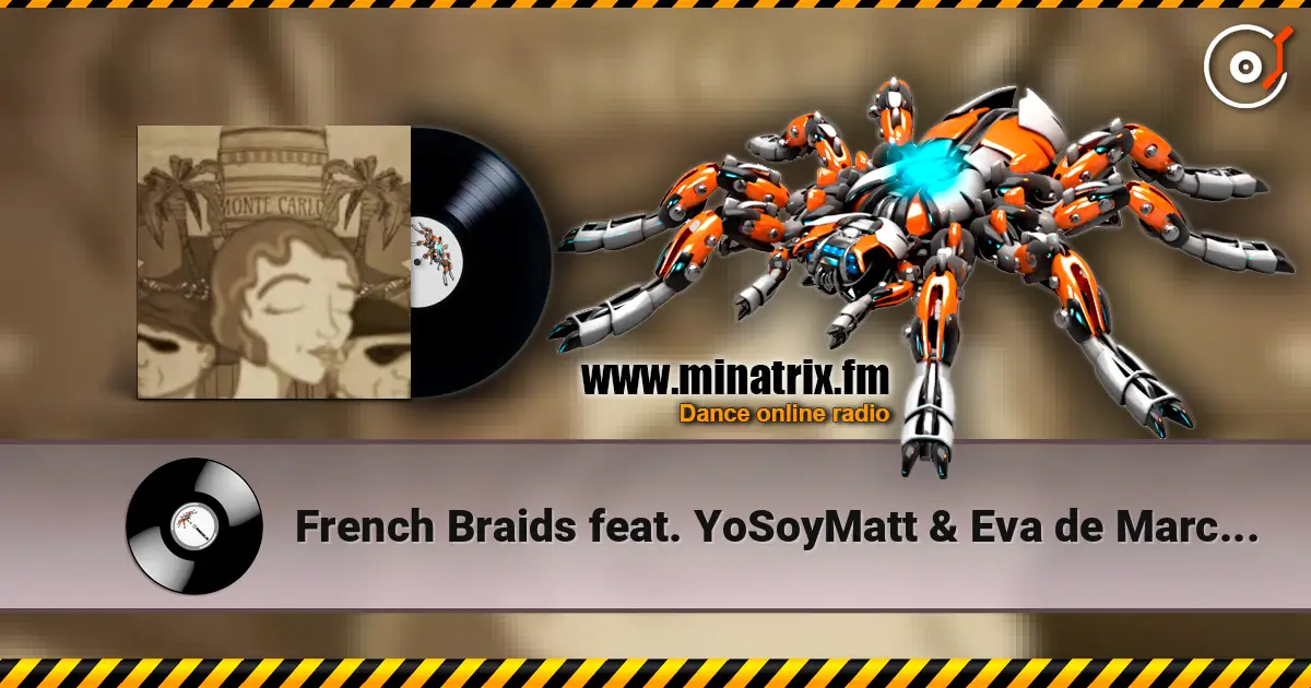 French Braids feat. YoSoyMatt & Eva de Marce - Monte Carlo 高品质在线收听 | Minatrix.FM
