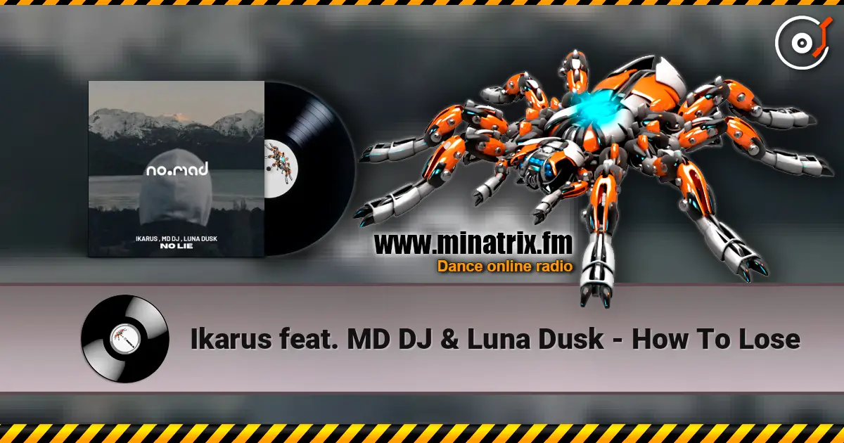 Ikarus feat. MD DJ & Luna Dusk - How To Lose 高品质在线收听 | Minatrix.FM