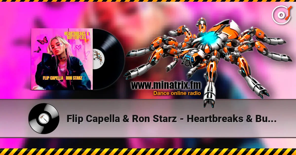 Flip Capella & Ron Starz - Heartbreaks & Butterflies 高品质在线收听 | Minatrix.FM