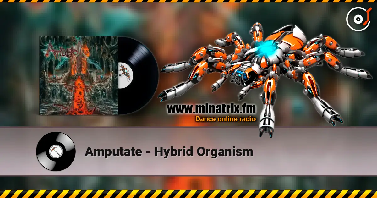 Amputate - Hybrid Organism 高品质在线收听 | Minatrix.FM