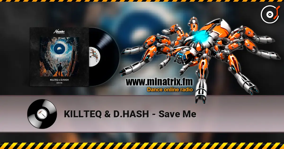 KILLTEQ & D.HASH - Save Me 高品质在线收听 | Minatrix.FM