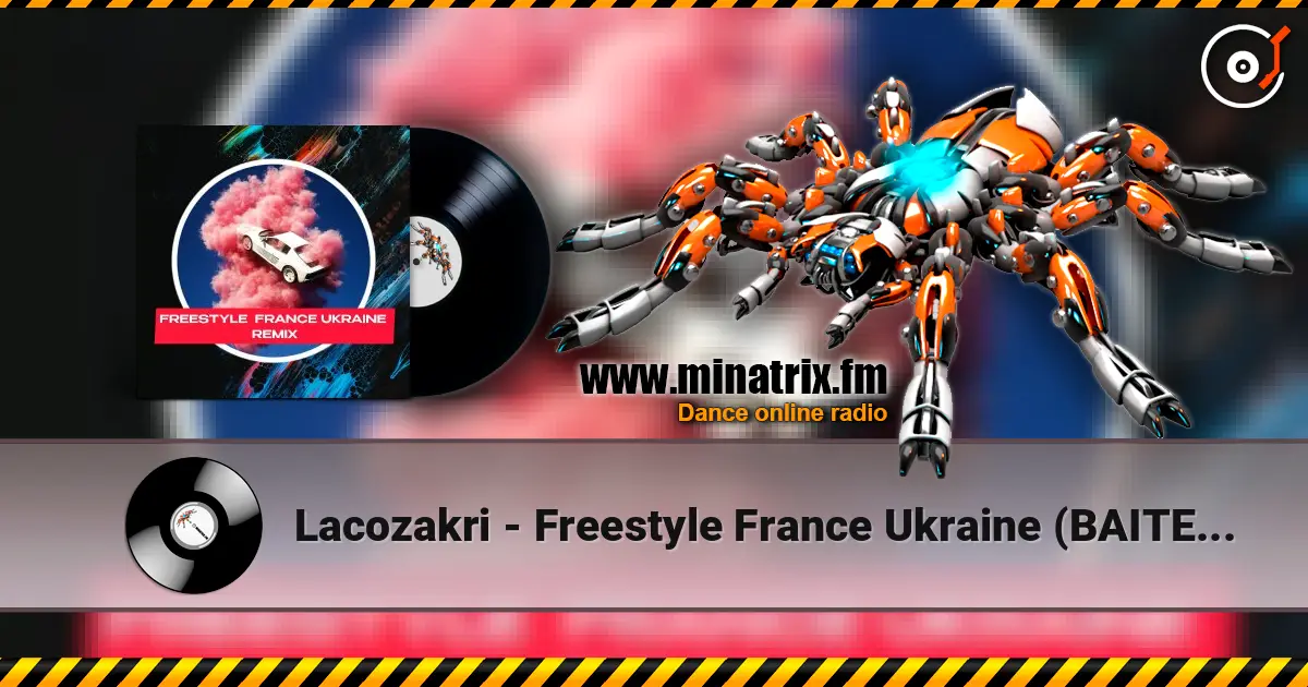 Lacozakri - Freestyle France Ukraine (BAITED BOYS RMX) 高品质在线收听 | Minatrix.FM
