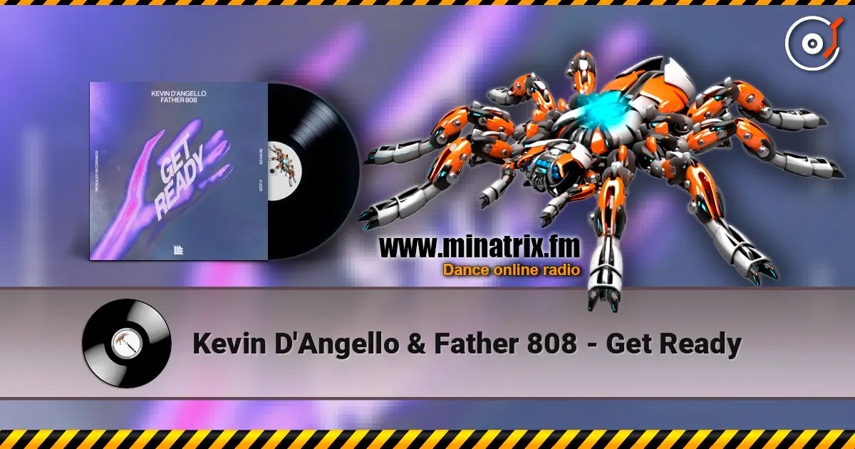 Kevin D'Angello & Father 808 - Get Ready 高品质在线收听 | Minatrix.FM