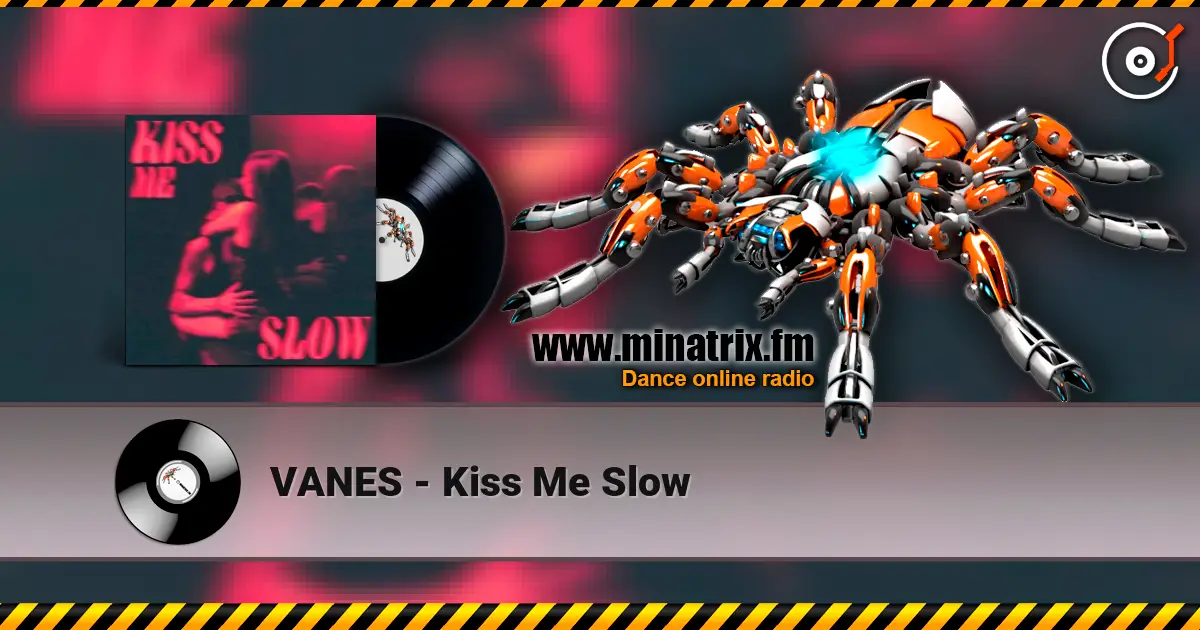 VANES - Kiss Me Slow 高品质在线收听 | Minatrix.FM