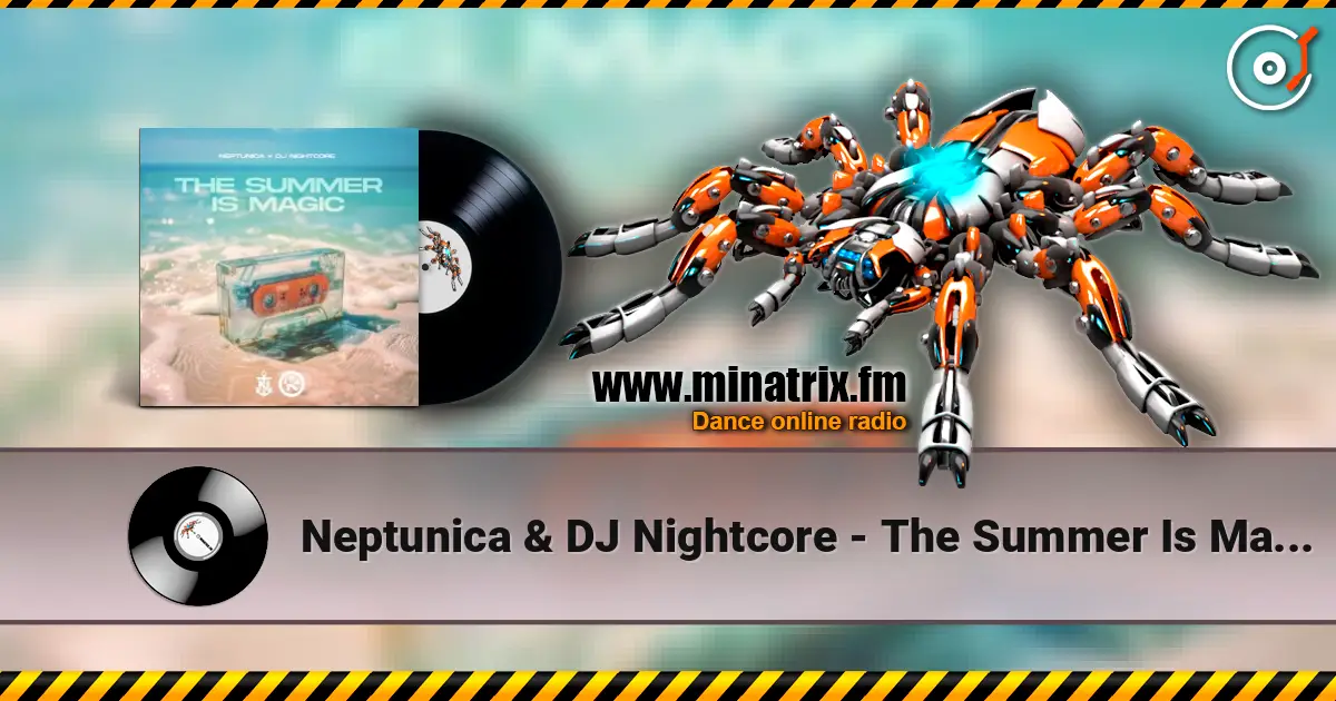 Neptunica & DJ Nightcore - The Summer Is Magic 高品质在线收听 | Minatrix.FM
