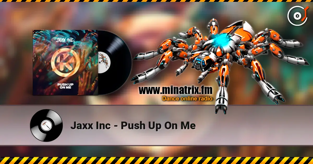 Jaxx Inc - Push Up On Me 高品质在线收听 | Minatrix.FM