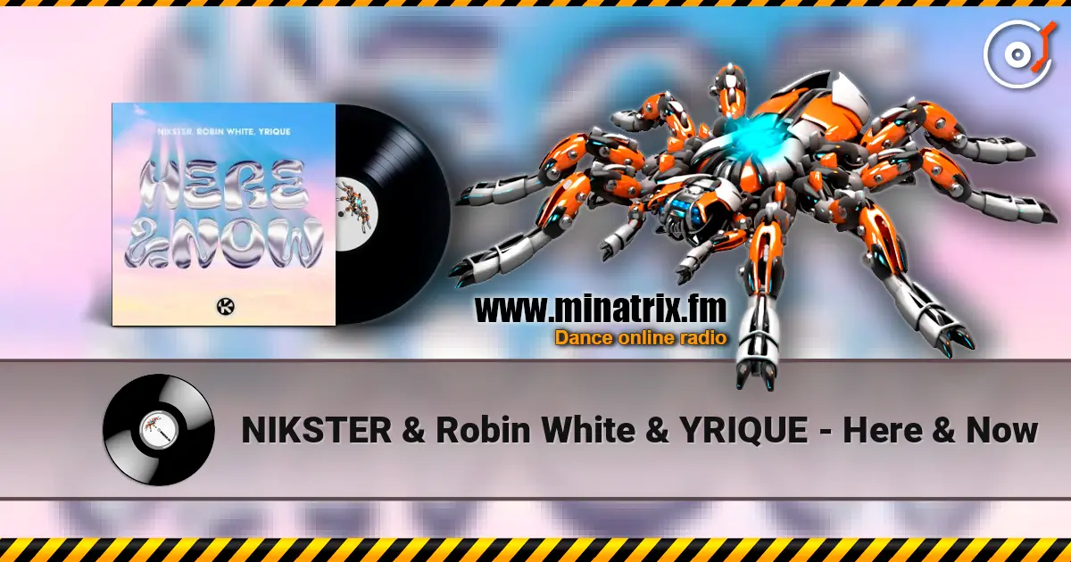 NIKSTER & Robin White & YRIQUE - Here & Now 高品质在线收听 | Minatrix.FM
