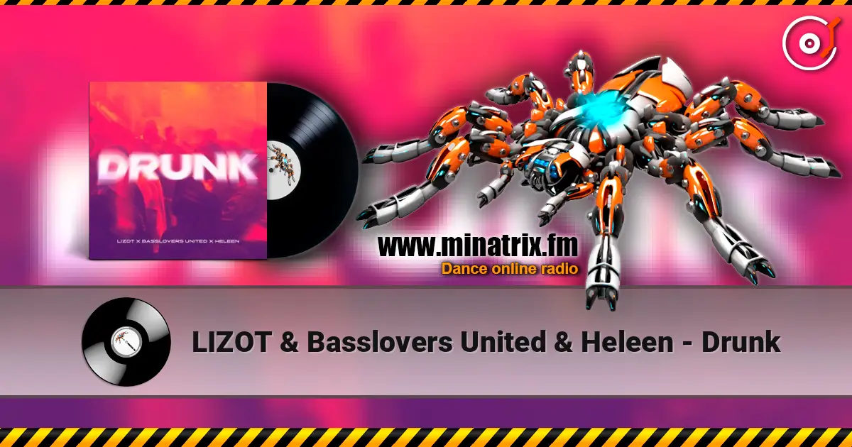 LIZOT & Basslovers United & Heleen - Drunk 高品质在线收听 | Minatrix.FM