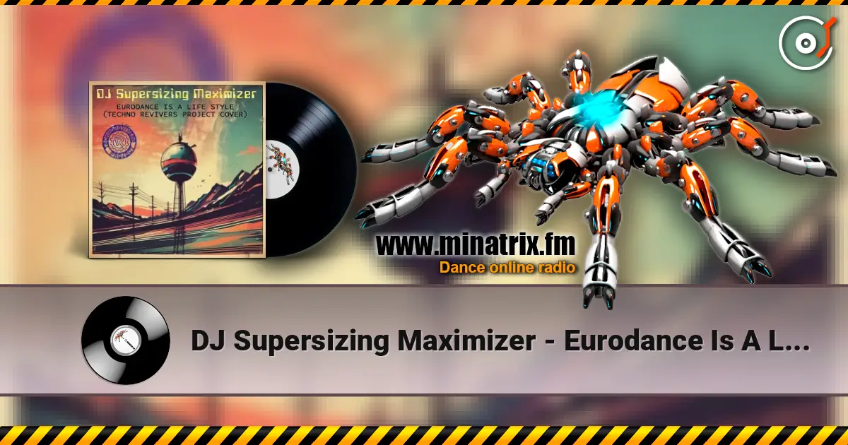 DJ Supersizing Maximizer - Eurodance Is A Life Style (Techno Revivers Project cover)(Rave Version) 高品质在线收听 | Minatrix.FM