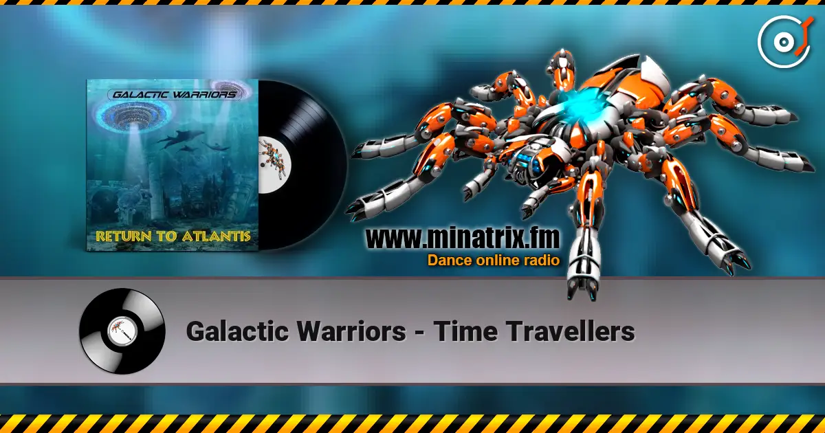 Galactic Warriors - Time Travellers 高品质在线收听 | Minatrix.FM