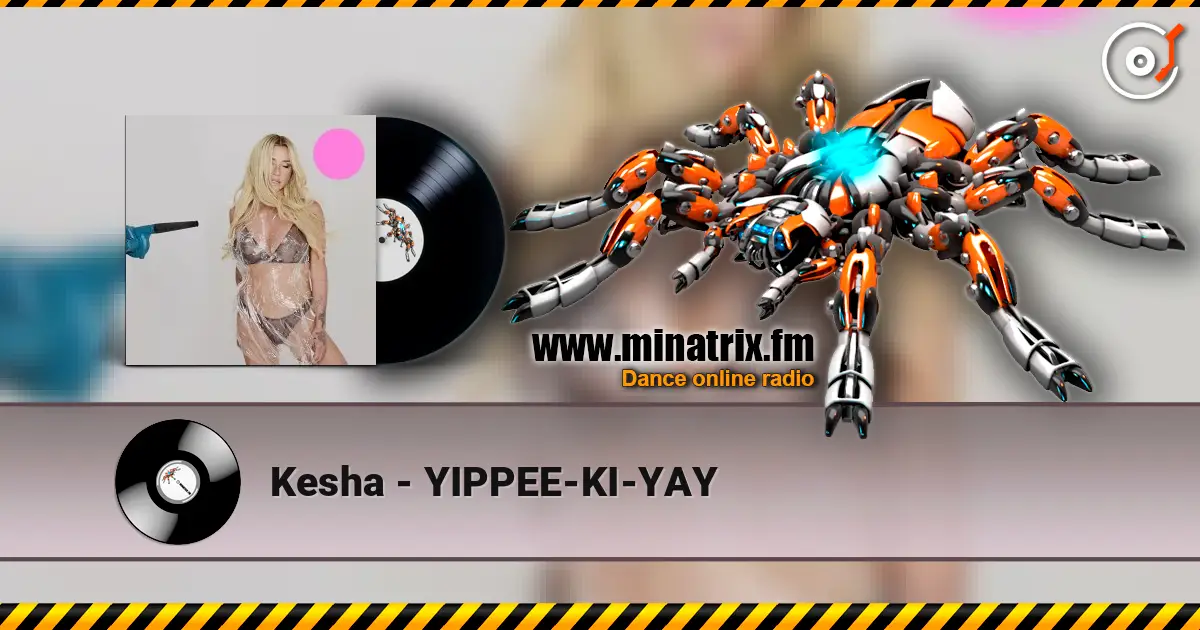 Kesha - YIPPEE-KI-YAY 高品质在线收听 | Minatrix.FM