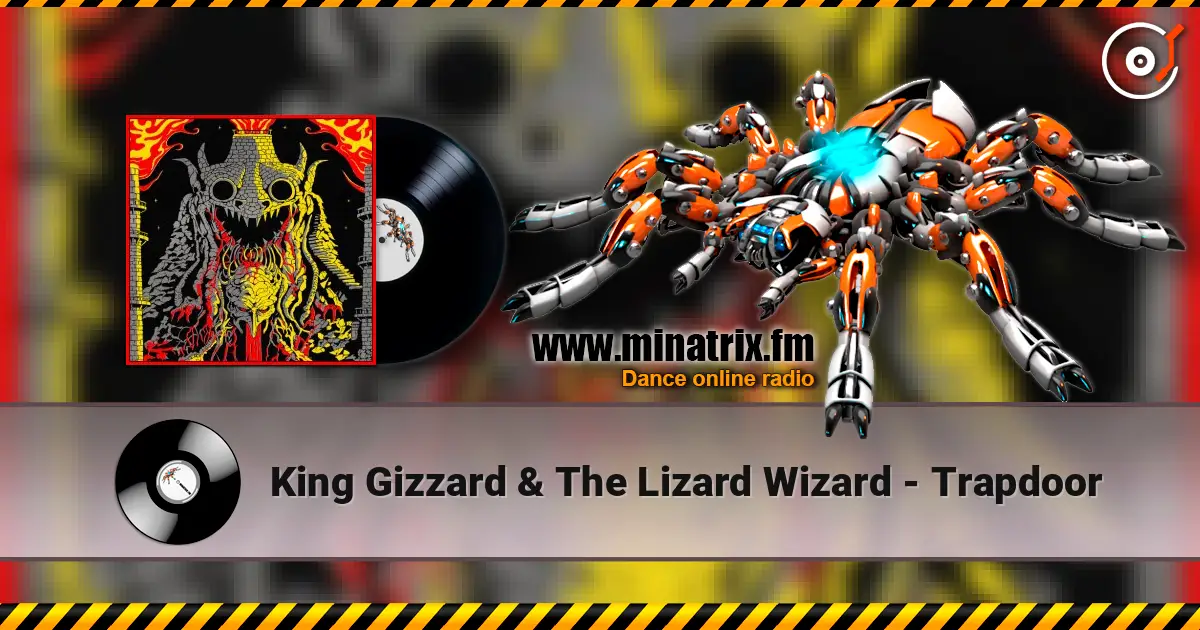 King Gizzard & The Lizard Wizard - Trapdoor 高品质在线收听 | Minatrix.FM