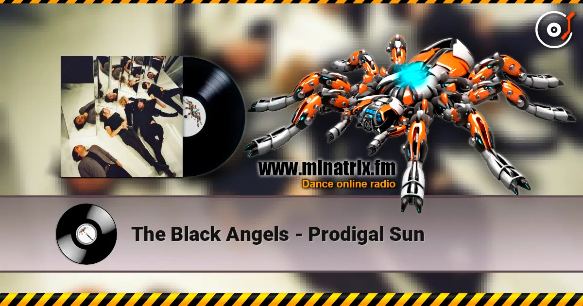 The Black Angels - Prodigal Sun 高品质在线收听 | Minatrix.FM