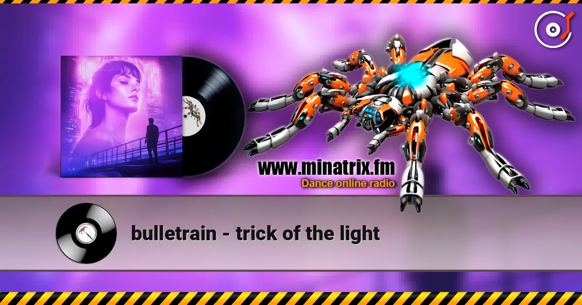 bulletrain - trick of the light 高品质在线收听 | Minatrix.FM