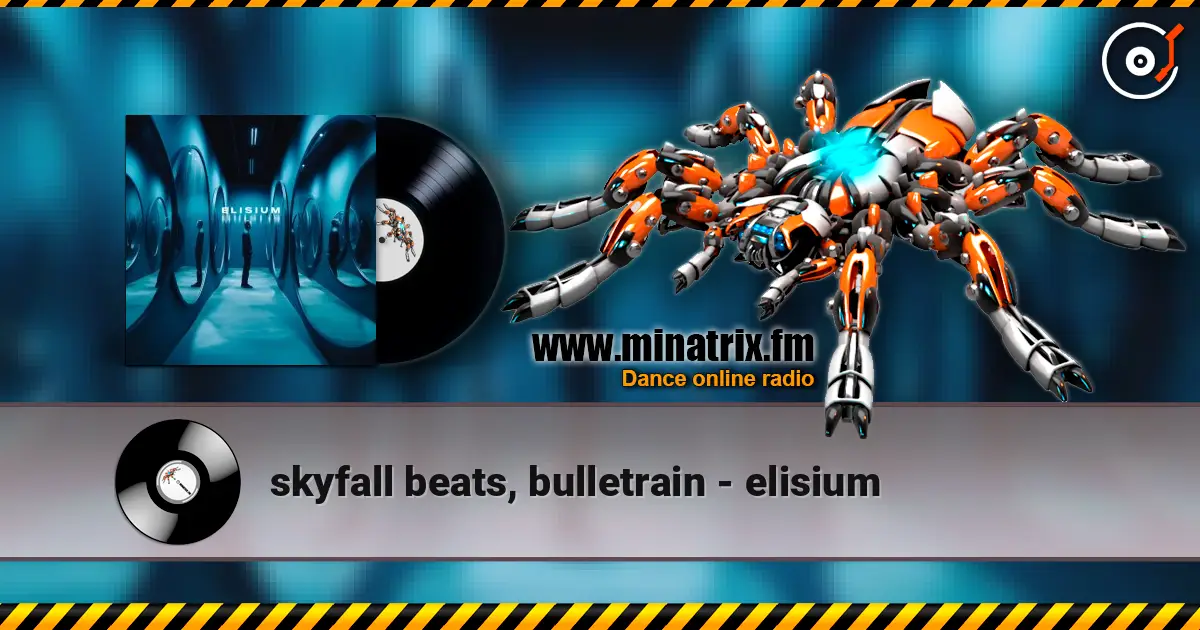 skyfall beats, bulletrain - elisium 高品质在线收听 | Minatrix.FM