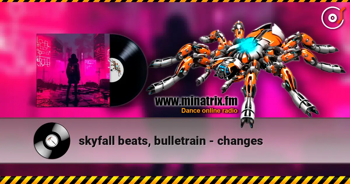 skyfall beats, bulletrain - changes 高品质在线收听 | Minatrix.FM