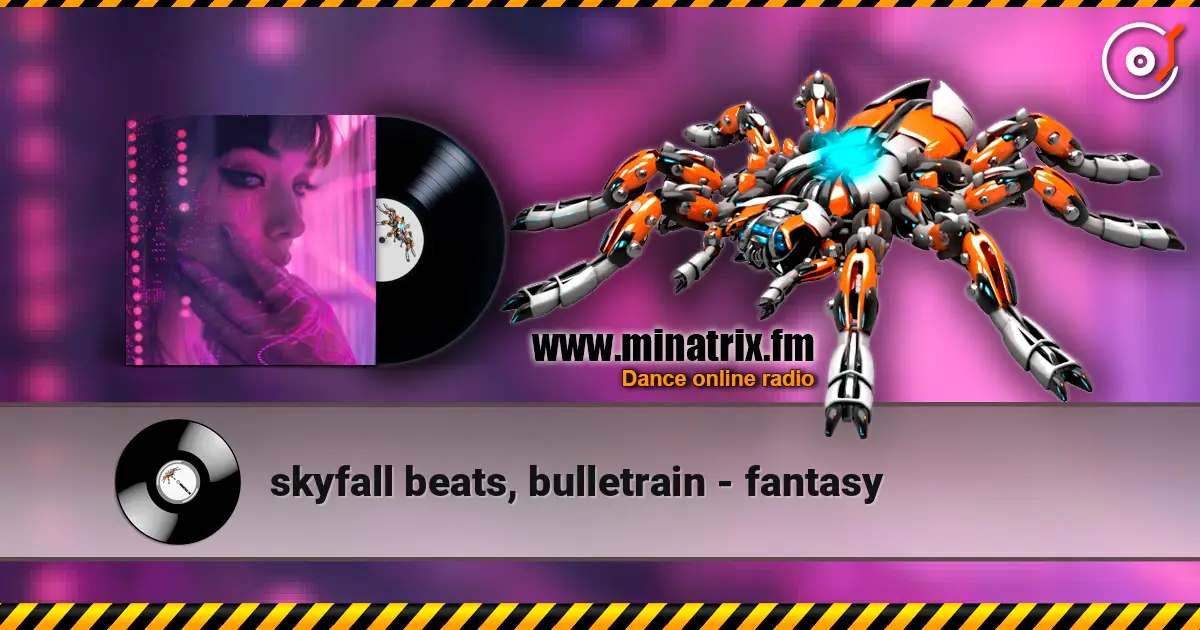 skyfall beats, bulletrain - fantasy 高品质在线收听 | Minatrix.FM