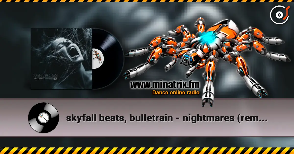 skyfall beats, bulletrain - nightmares (remake 2025) 高品质在线收听 | Minatrix.FM
