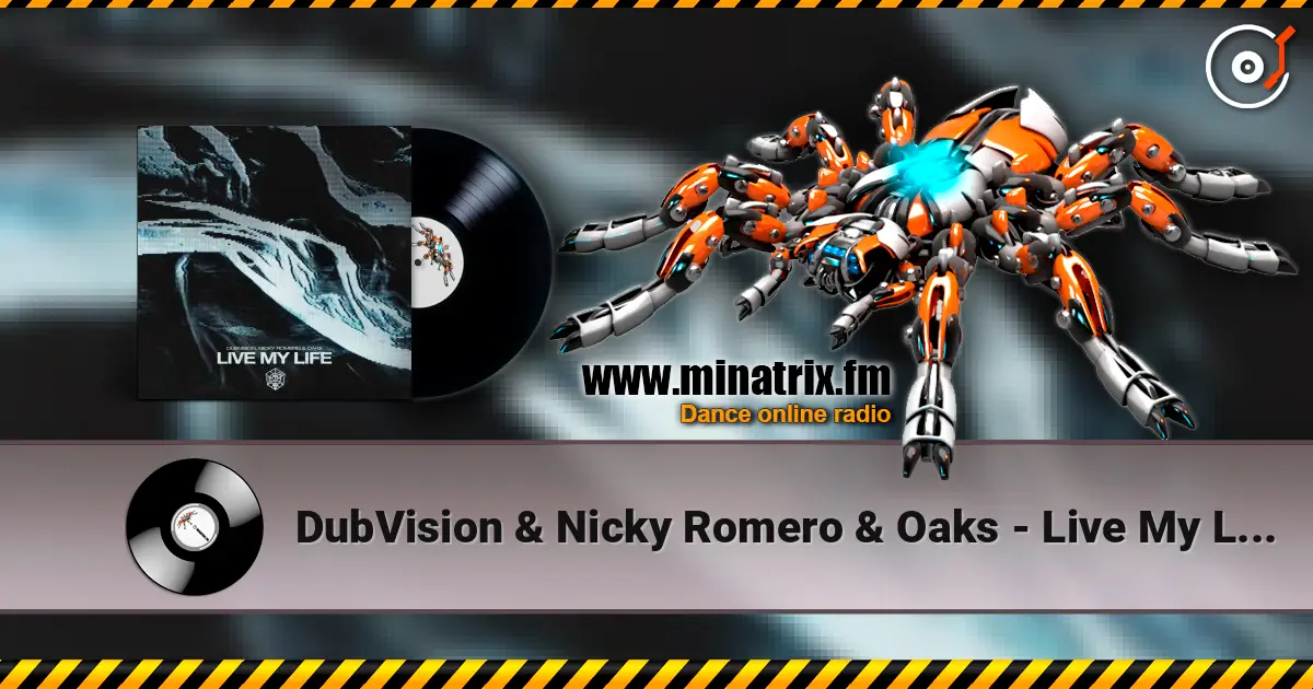 DubVision & Nicky Romero & Oaks - Live My Life 高品质在线收听 | Minatrix.FM
