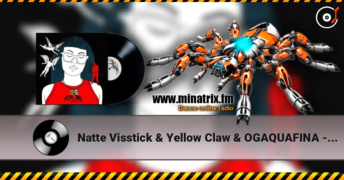 Natte Visstick & Yellow Claw & OGAQUAFINA - REAL BAD THINGS 高品质在线收听 | Minatrix.FM