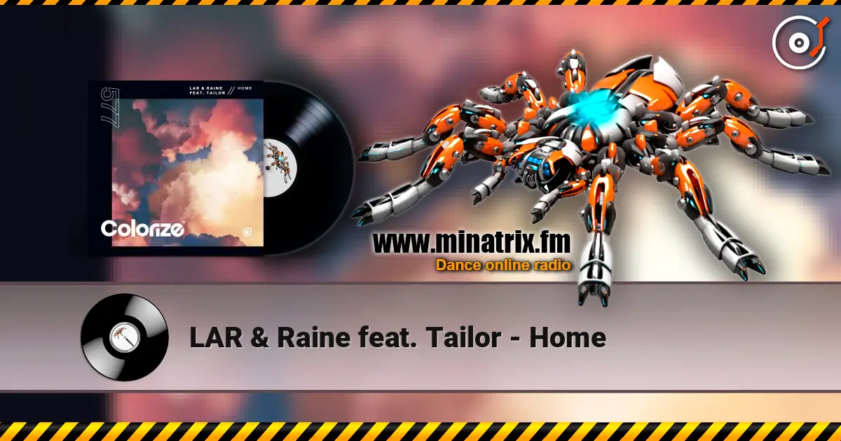 LAR & Raine feat. Tailor - Home 高品质在线收听 | Minatrix.FM