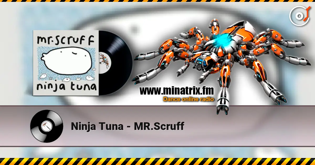 Ninja Tuna - MR.Scruff 高品质在线收听 | Minatrix.FM